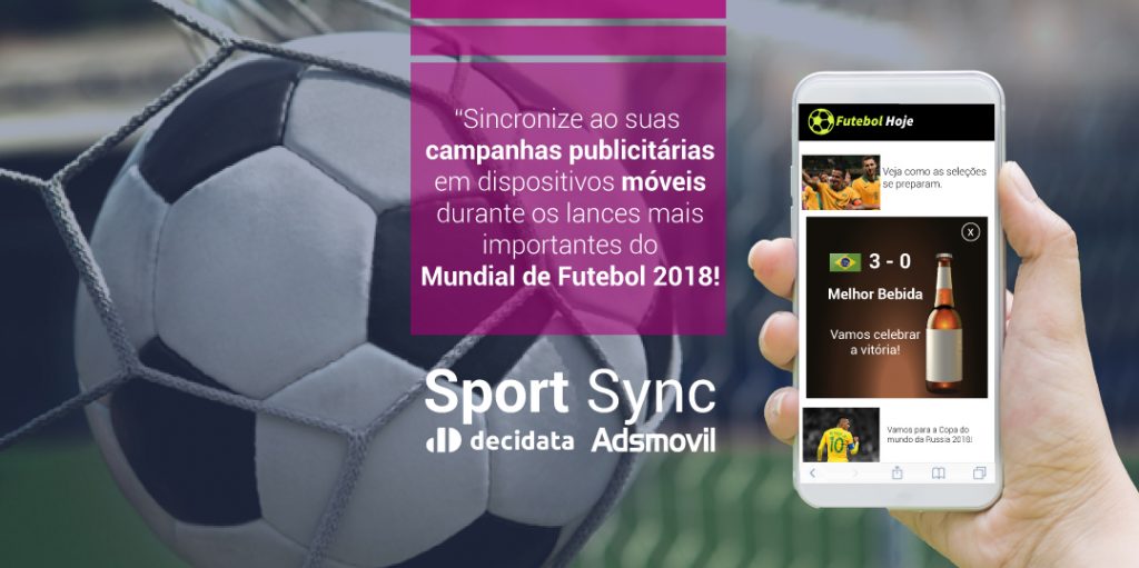 Adsmovil e Decidata lançam solução para campanhas de publicidade móvel sincronizadas com lances ao vivo da Copa